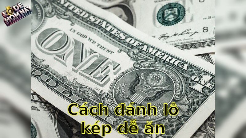 Cách đánh lô kép dễ ăn tiền – Hướng dẫn tăng tỷ lệ thắng lớn