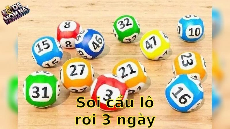 Soi cầu lô rơi 3 ngày chính xác – Khám phá bí quyết trúng lớn 2025