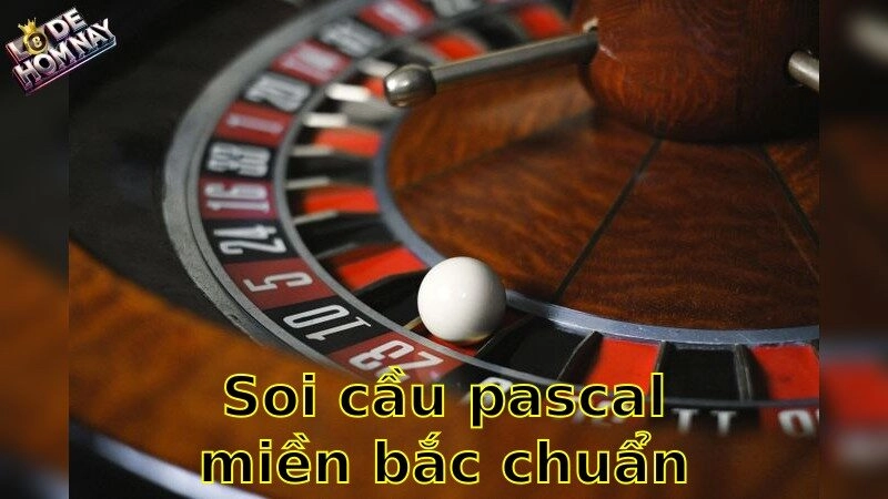 Soi cầu Pascal miền Bắc chuẩn – Phương pháp chính xác nhất 2025