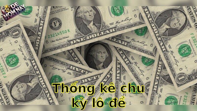 Thống kê chu kỳ lô đề chính xác – Dự báo không thể sai!