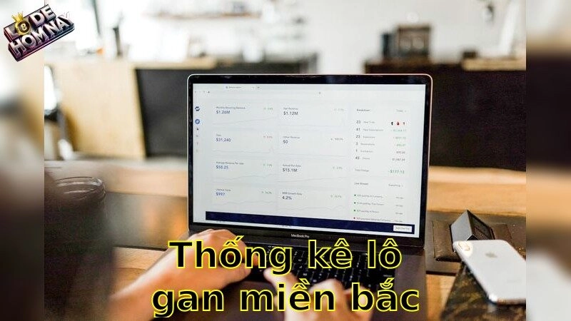 Thống kê lô gan miền Bắc mới nhất – Nắm bắt xu hướng trúng lớn!